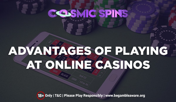 Advantages Of Playing At Online Casinos