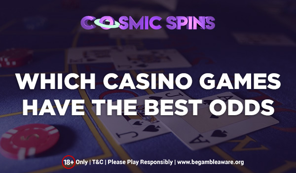 Which Casino Games Have the Best Odds?