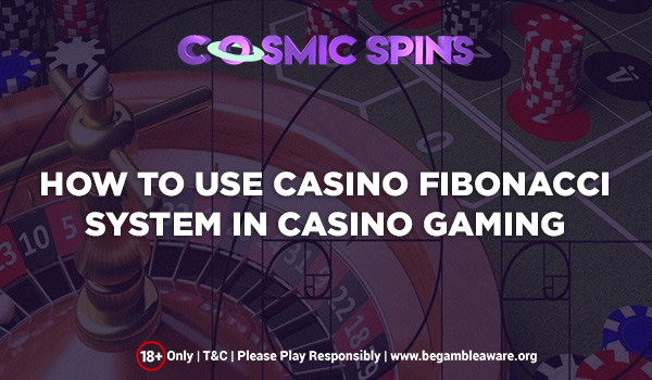 How to Use Casino Fibonacci System in Casino Gaming?