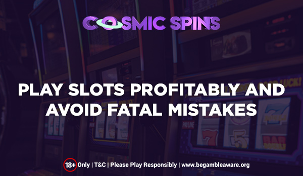 Tips to Play Slots with Care and Avoid Mistakes