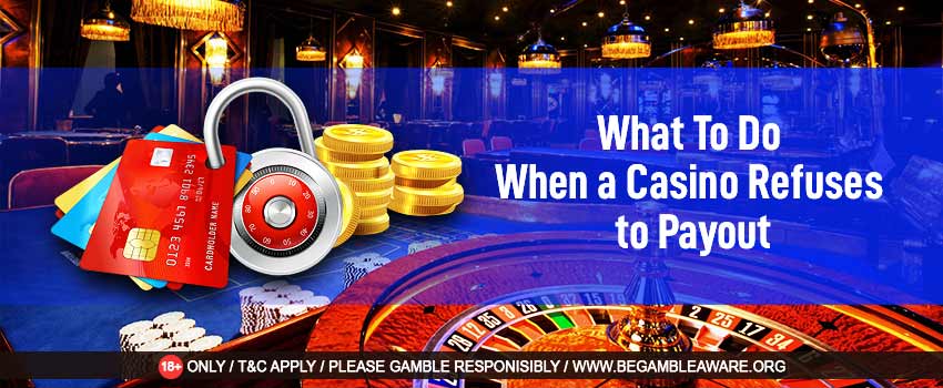Guide to Receiving Winnings if the Online Casino Refuses to Pay