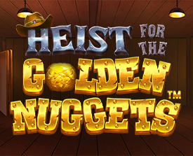 Heist for the Golden Nuggets